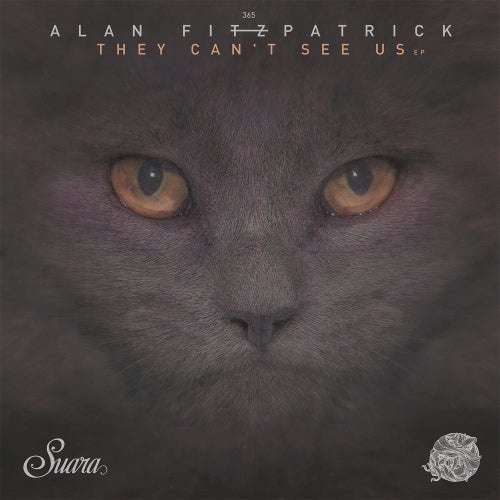 Alan Fitzpatrick - They Can't See Us EP [SUARA365]